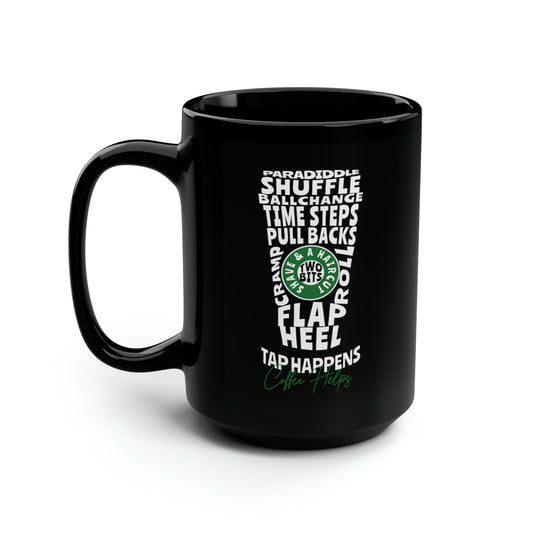 Tap Happens Coffee Helps Black 15oz Tap Dance Mug