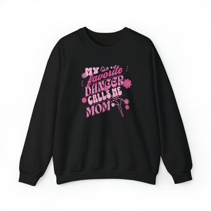 My Favorite Dancer Calls Me Mom-Dance Mom Crewneck Sweatshirt