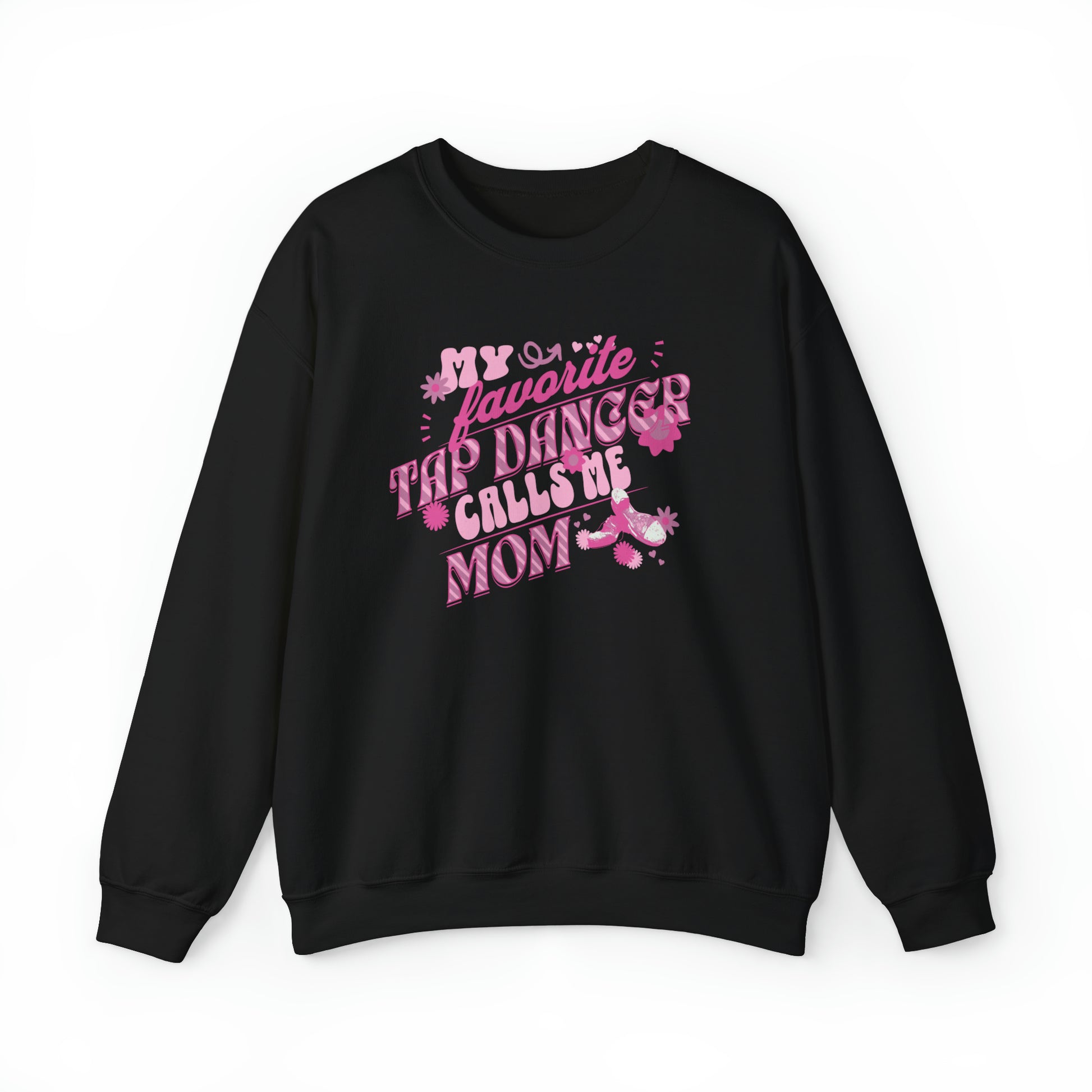 My Favorite Tap Dancer Calls Me Mom-Crewneck Tap Dance Mom Sweatshirt