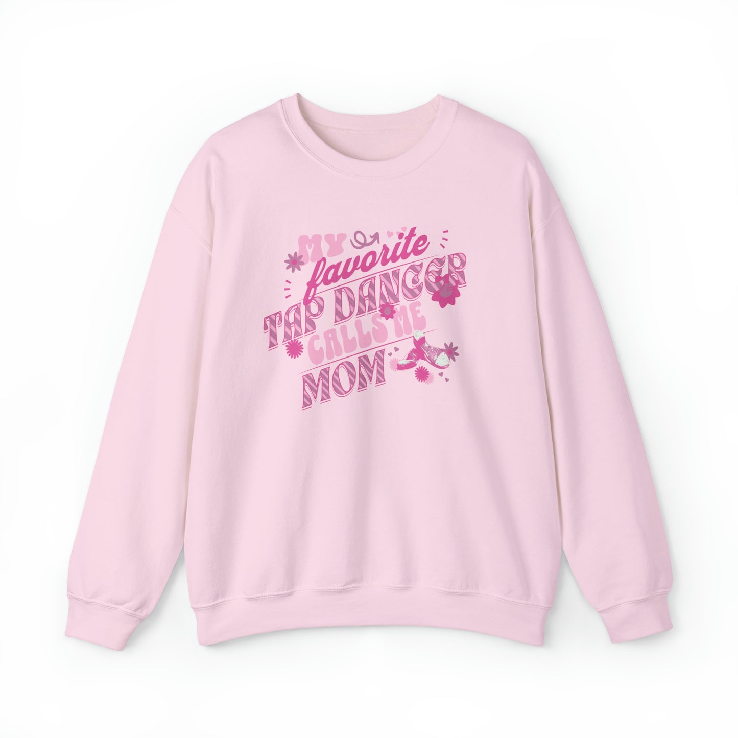 My Favorite Tap Dancer Calls Me Mom-Tap Dance Mom Sweatshirt