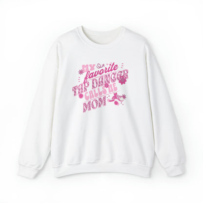 My Favorite Tap Dancer Calls Me Mom-Tap Dance Mom Sweatshirt