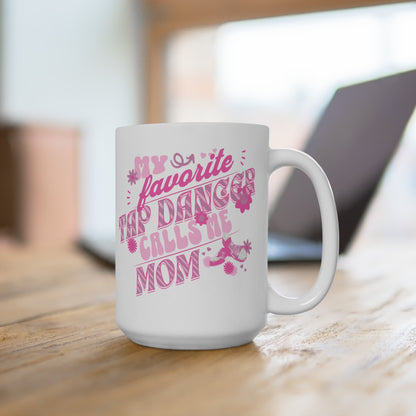 My Favorite Tap Dancer Calls Me Mom-Tap Dance Mug