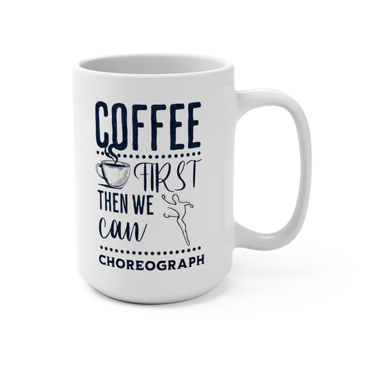 Coffee First Then We Can Choreograph Dance Instructor Mug